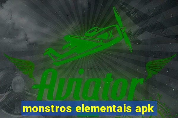 monstros elementais apk